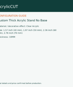 Custom Thick Acrylic Stand No Base — configuration guide