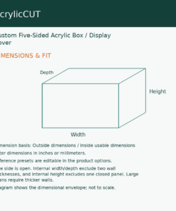 Custom Five-Sided Acrylic Box / Display Cover — dimensions and fit